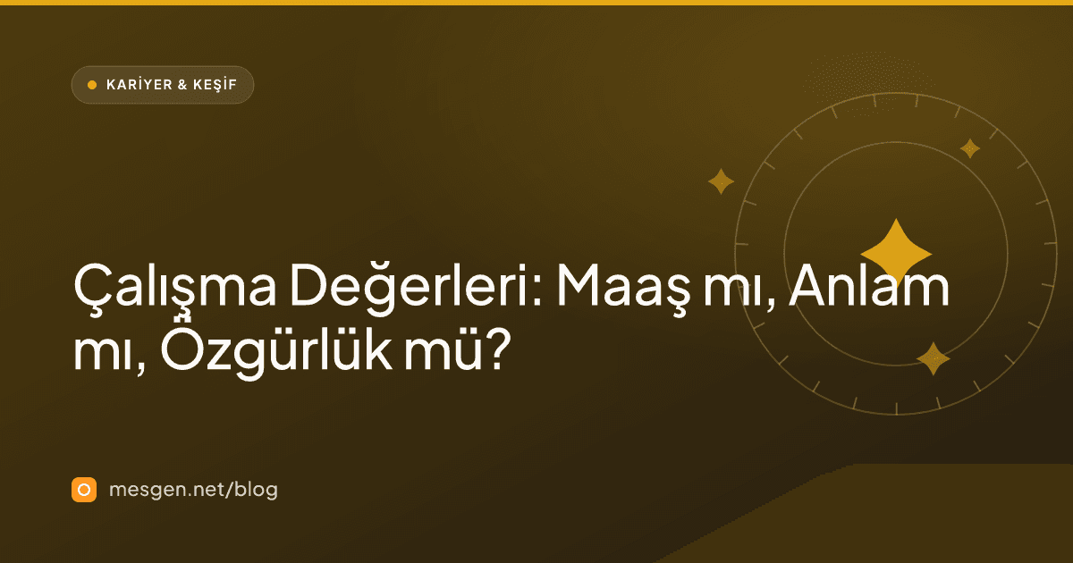 Çalışma Değerleri: Maaş mı, Anlam mı, Özgürlük mü?