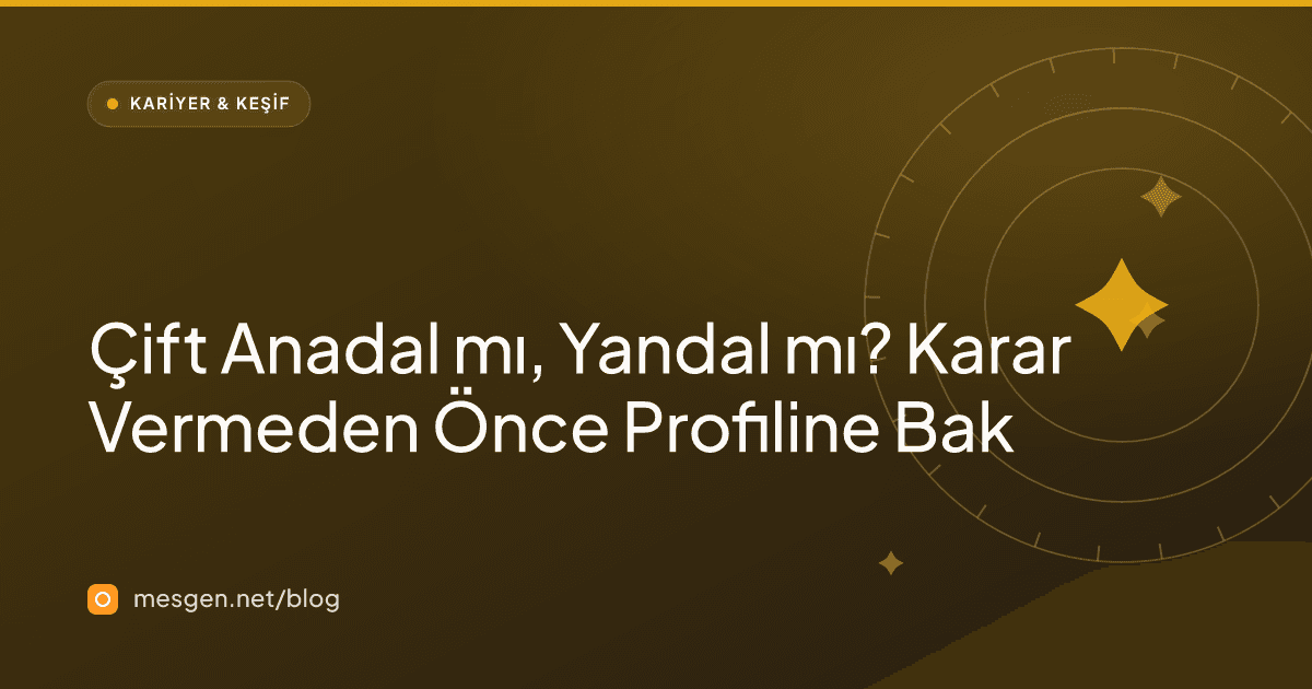 Çift Anadal mı, Yandal mı? Karar Vermeden Önce Profiline Bak