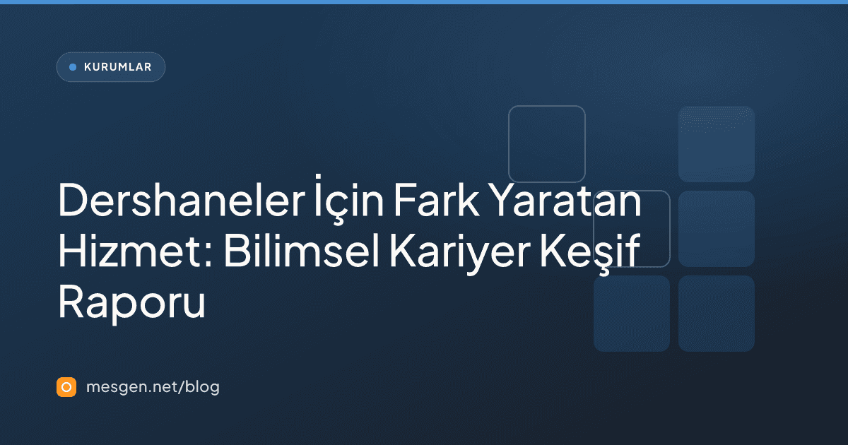Dershaneler İçin Fark Yaratan Hizmet: Bilimsel Kariyer Keşif Raporu