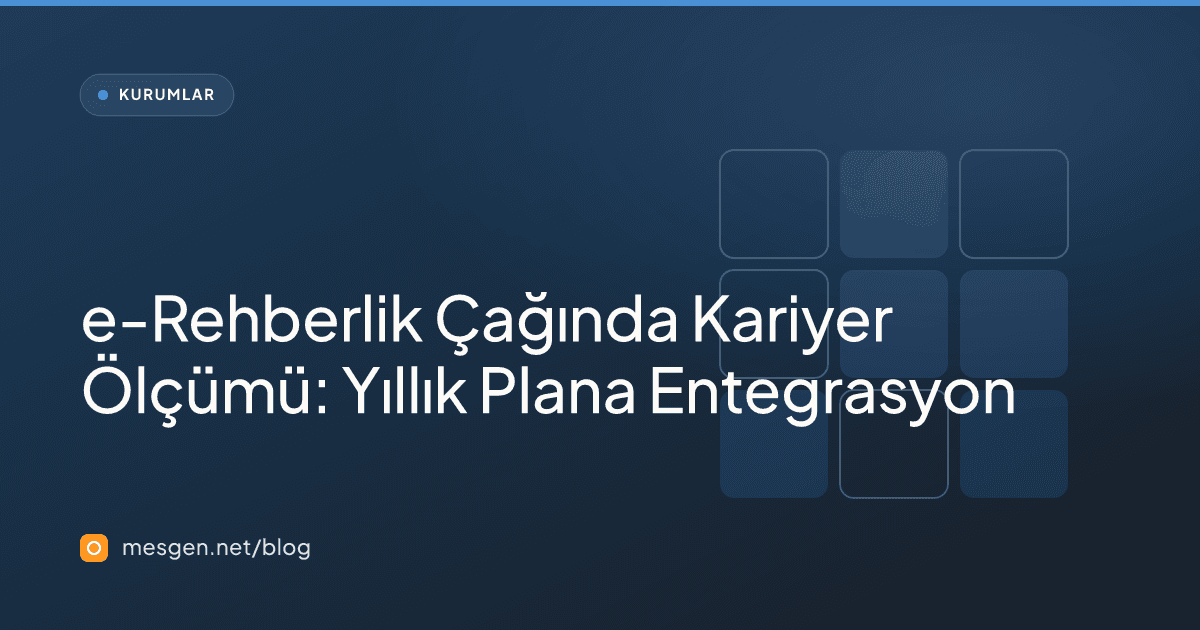 e-Rehberlik Çağında Kariyer Ölçümü: Yıllık Plana Entegrasyon
