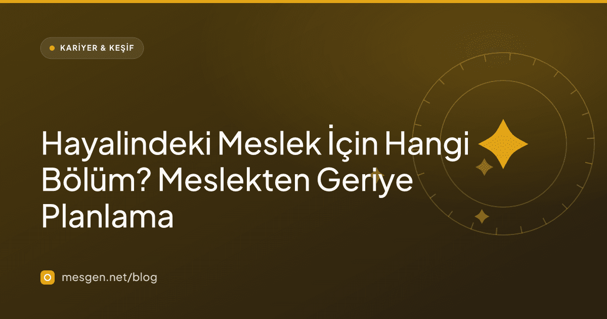 Hayalindeki Meslek İçin Hangi Bölüm? Meslekten Geriye Planlama