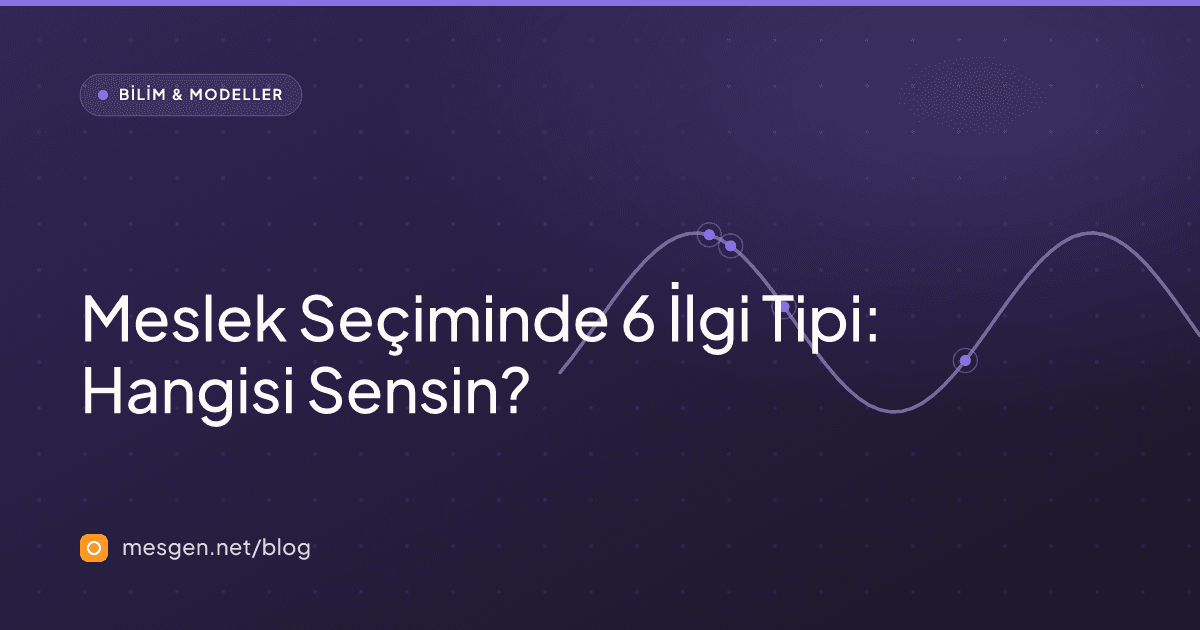 Meslek Seçiminde 6 İlgi Tipi: Hangisi Sensin?
