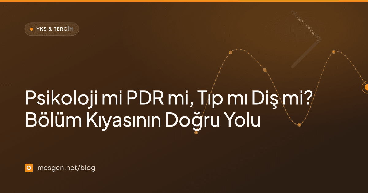 Psikoloji mi PDR mi, Tıp mı Diş mi? Bölüm Kıyasının Doğru Yolu