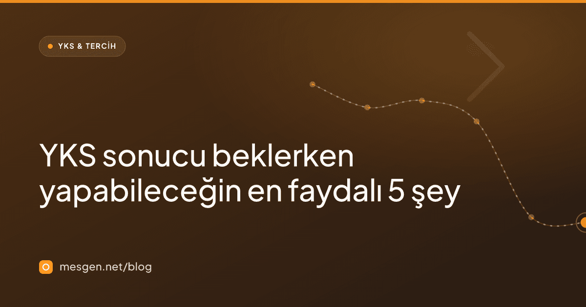 YKS sonucu beklerken yapabileceğin en faydalı 5 şey